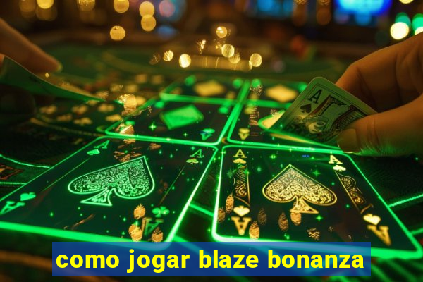 como jogar blaze bonanza